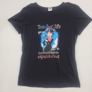 Teacher Life Got Me Feelin' Like Supercalifragilistic Mary Poppins T-Shirt XL